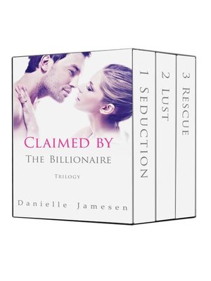 cover image of Claimed by the Billionaire Trilogy Boxed Set
